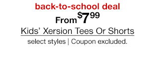 back-to-school deal. From $7.99 Kids' Xersion Tees Or Shorts, select styles. Coupon excluded.