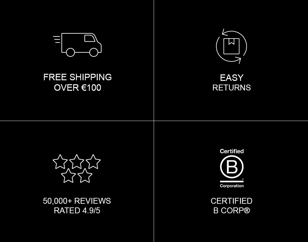 FREE SHIPPING OVER €100 | FREE RETURNS | 50,000 REVIEWS RATED 4.9/5 | CERTIFIED B CORP