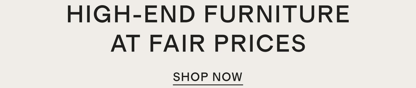 High-end furniture at fair prices