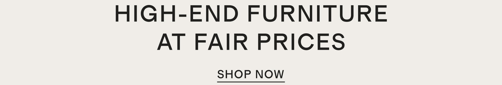 High-end furniture at fair prices