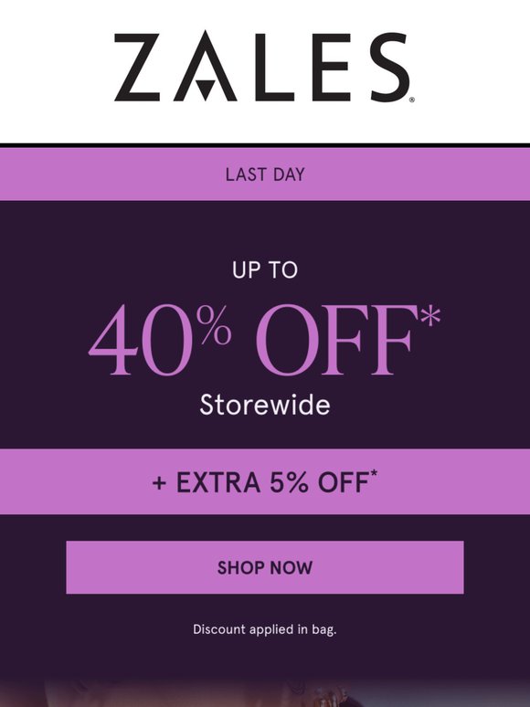 Last Day! Up to 40% Off* Storewide + Extra 5% Off*