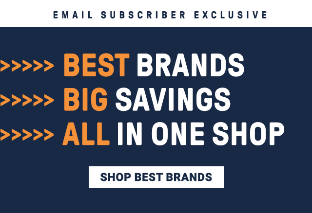 Email Subscriber Exclusive. Best Brands Big Savings All in one shop. Shop Best Brands. 