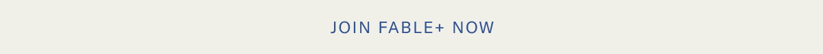 Join Fable+ Now.