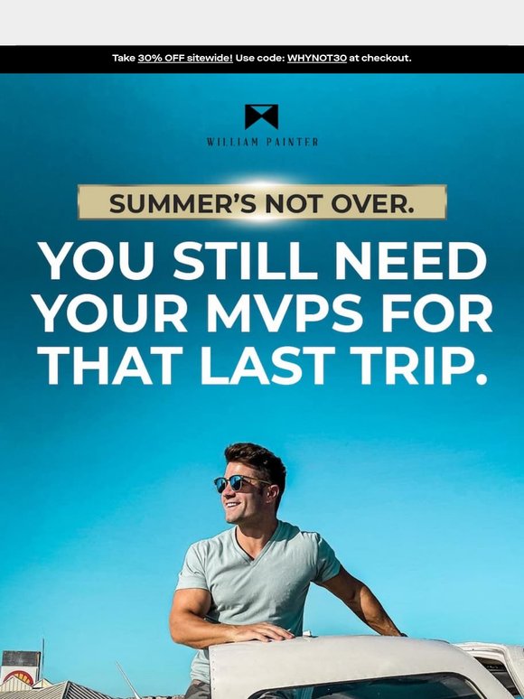 Your MVPs for that final summer trip...