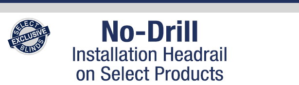No Drill Installation Headrail on Select Products