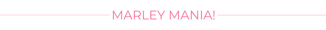 Marley Mania!