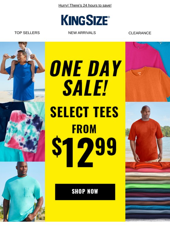 TODAY! $12.99 Select KingSize Tees 👑
