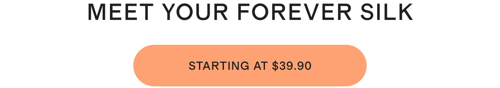 MEET YOUR FOREVER SILK