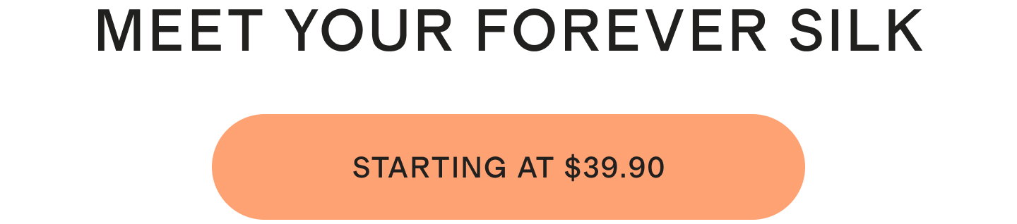 MEET YOUR FOREVER SILK