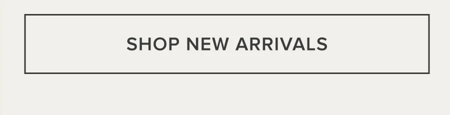 SHOP NEW ARRIVALS