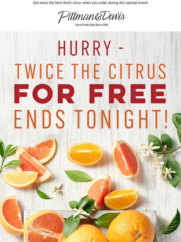 Hurry - Twice the Citrus for FREE Ends Tonight!