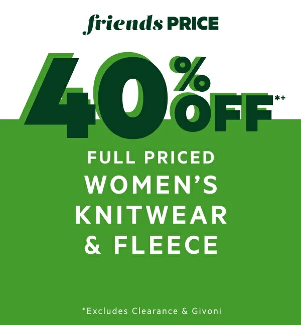 40% OFF*+ Full Priced Women's Knitwear & Fleece