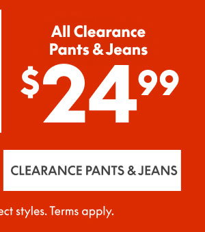 Clearance Pants & Jeans $24.99