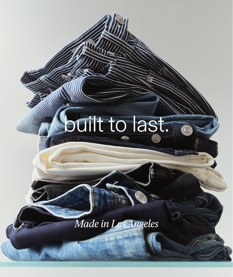 built to last. made in los angeles denim.