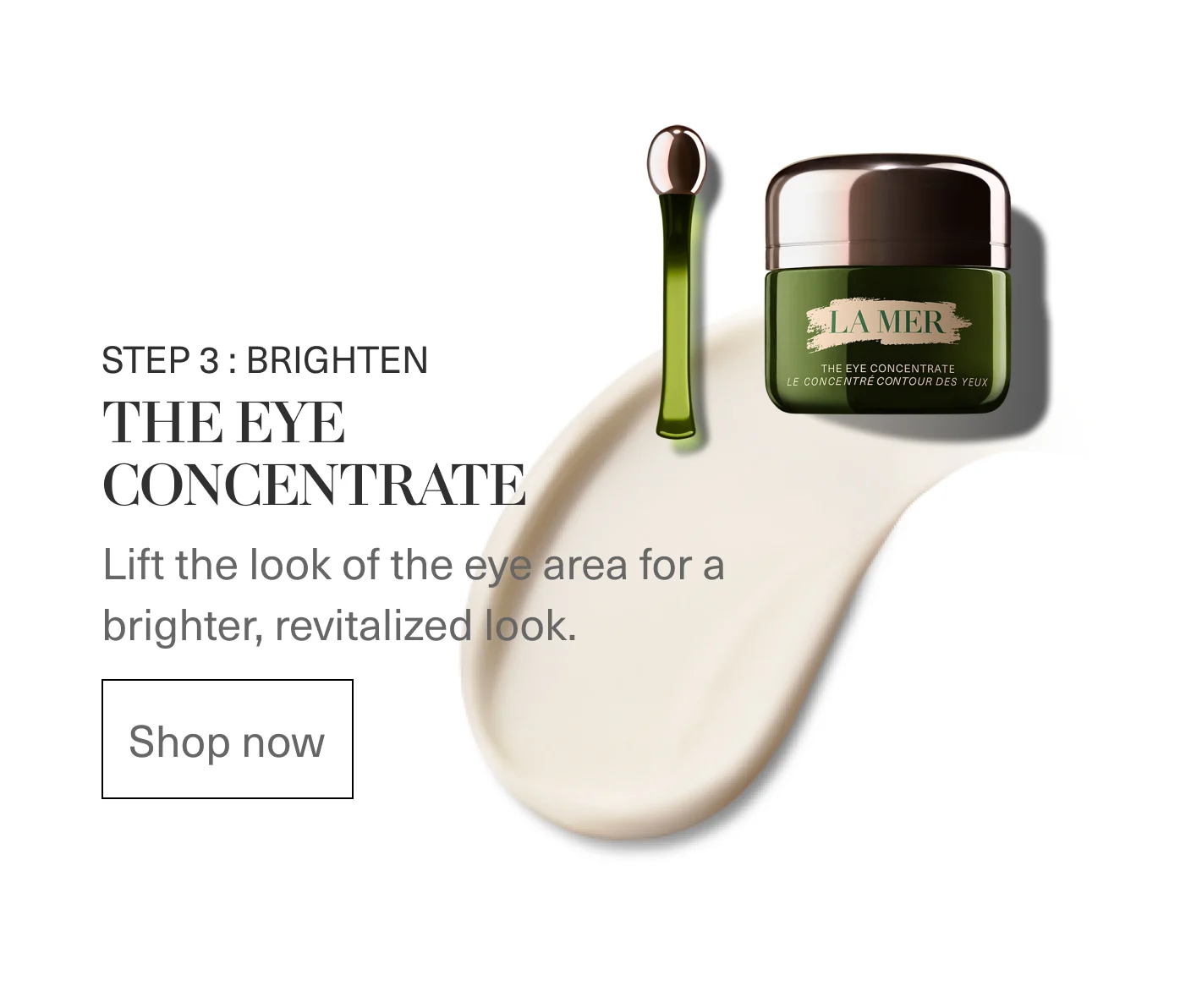STEP 3: THE EYE CONCENTRATE - Lift the look of the eye area for a brighter, revitalized look. | Shop now