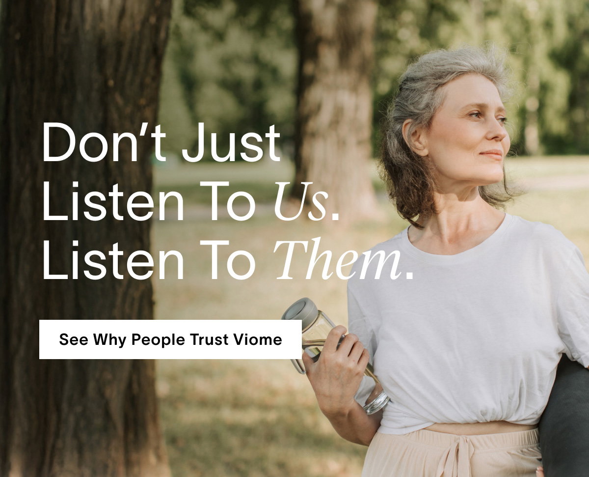 Don't Just Listen to Us. Listen to Them. See Why People Trust Viome