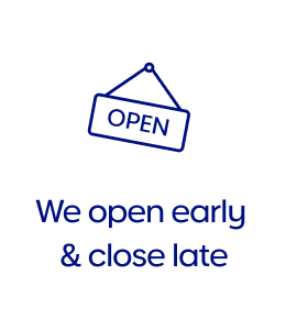 We open early & close late