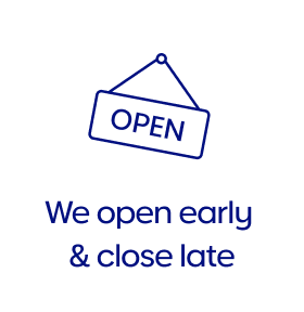 We open early & close late