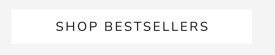 SHOP BESTSELLERS
