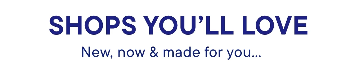 Shops You'll Love
