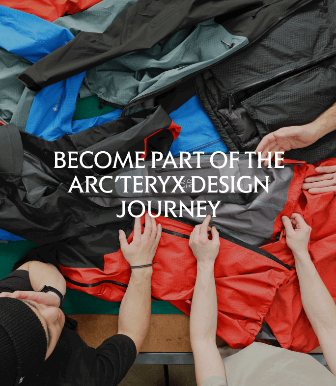 BECOM PART OF THE ARC’TERYX DESIGN JOURNEY