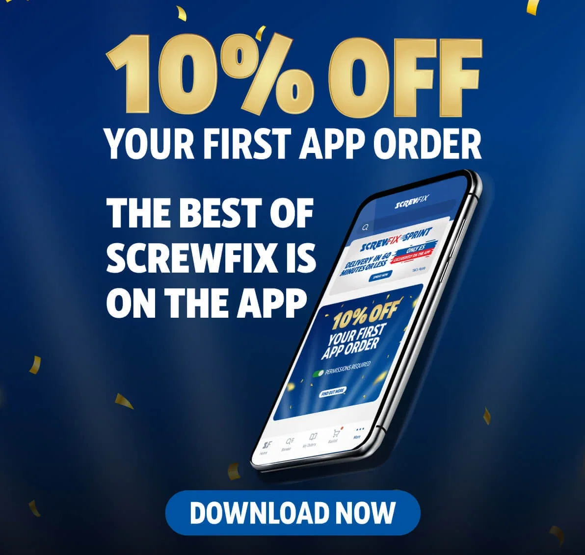 10% off your first app order! The best of Screwfix is in the app