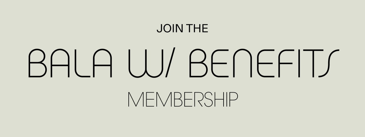 Join the Bala w/ Benefits Membership