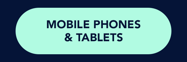 Mobile Phones & Tablets