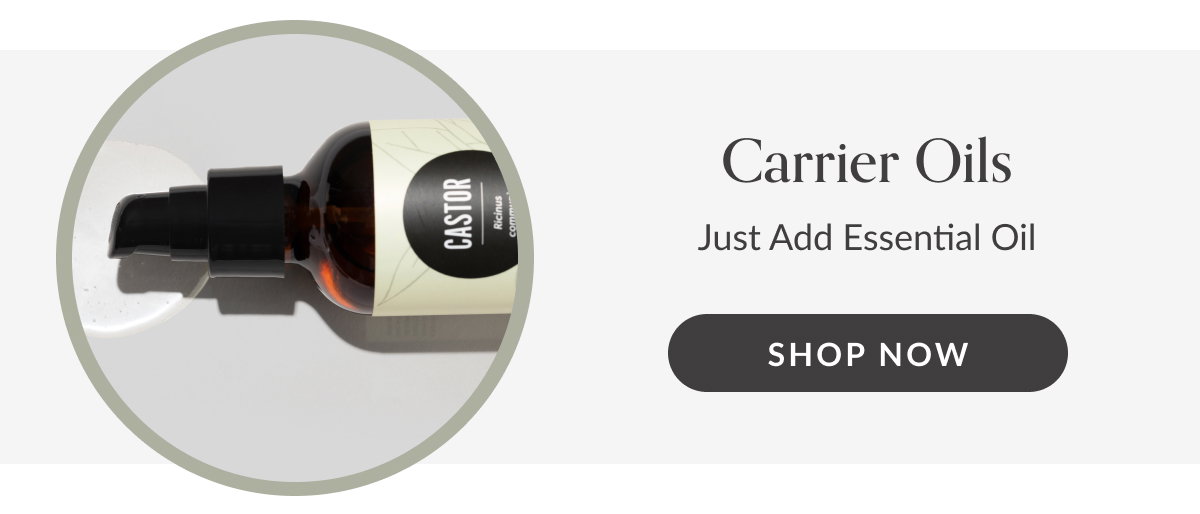 Carrier Oils | Just Add Essential Oil | SHOP NOW