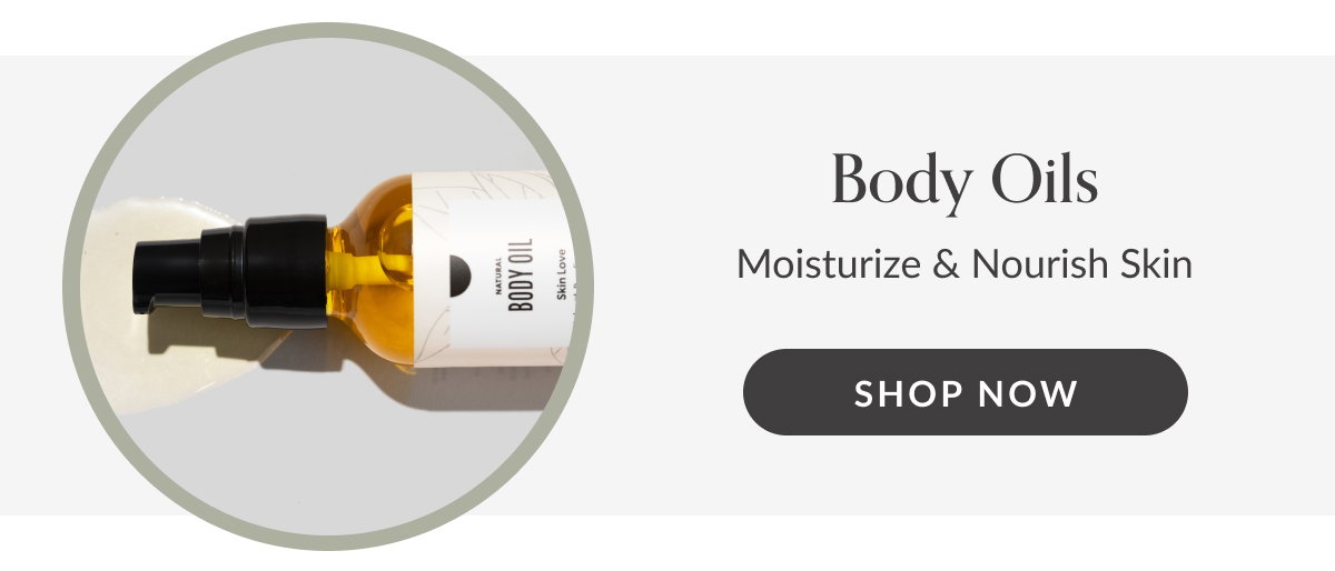 Body Oils | Moisturize & Nourish Skin | SHOP NOW
