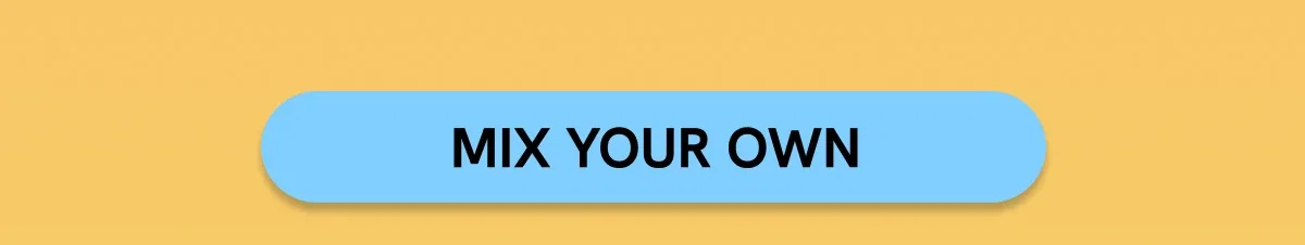 Mix Your Own