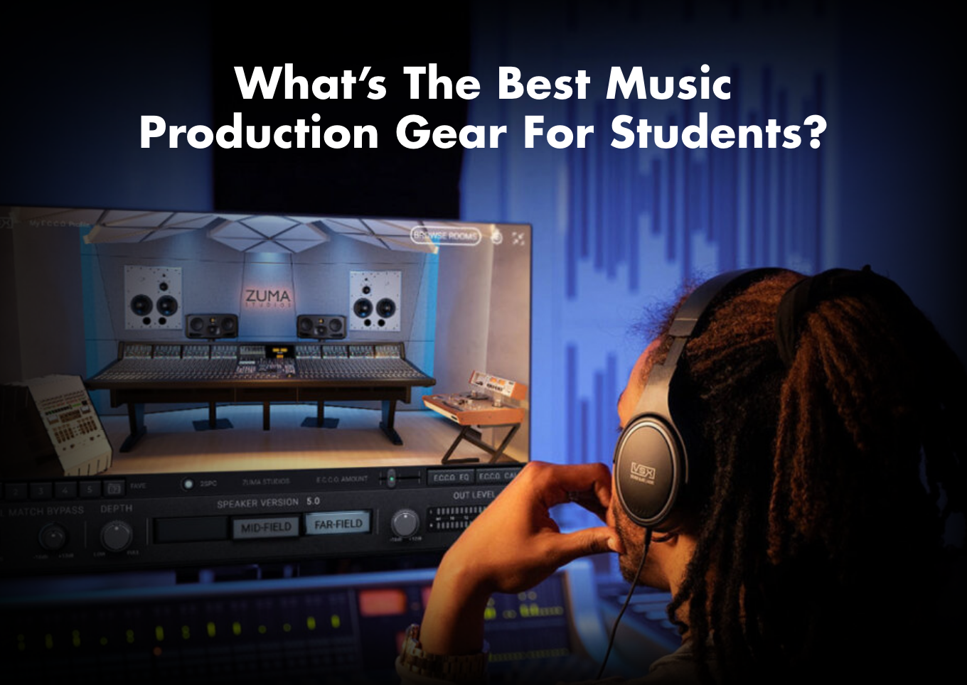 What’s The Best Music Production Gear For Students?