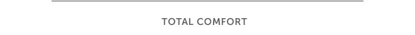 Total Comfort