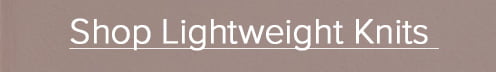 Shop Lightweight Knits 
