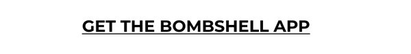 Get the Bombshell App