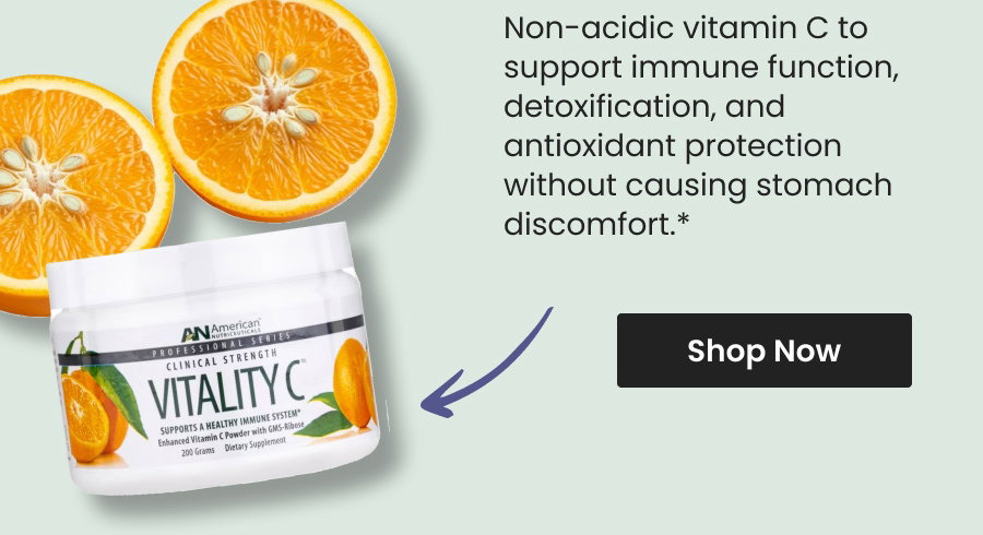 Non-acidic vitamin C to support immune function, detoxification, and antioxidant protection without causing stomach discomfort.* Shop Vitality C (with GMS-Ribose) by American Nutriceuticals.