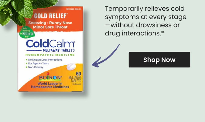 Temporarily relieves cold symptoms at every stage—without drowsiness or drug interactions.* Shop ColdCalm®(Cold Relief) by Boiron.