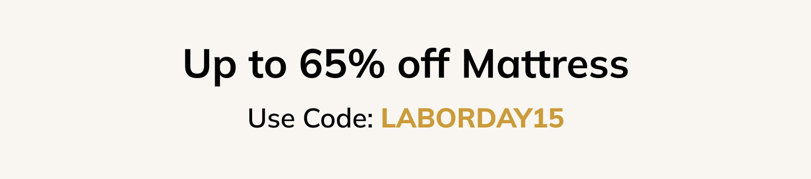 Labor Day Sale Mattress extra 15% off Use Code: LABORDAY15