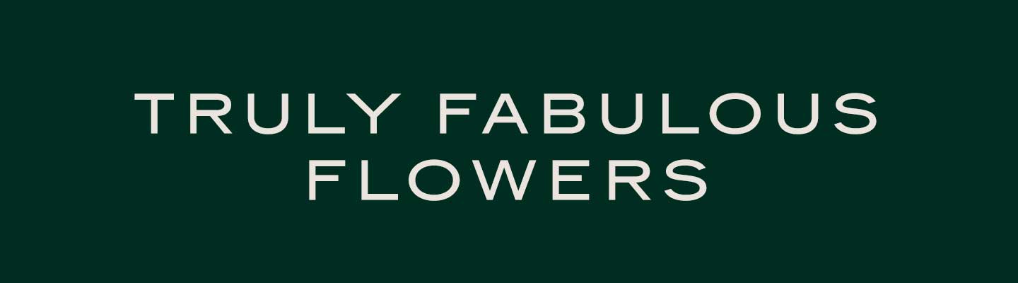 Truly fabulous flowers
