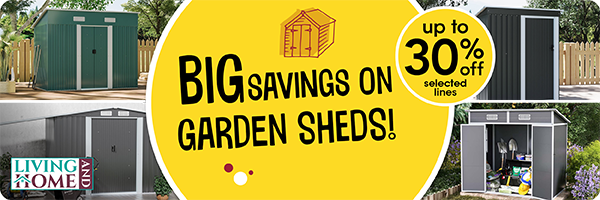 Up to 30% off Living and Home sheds