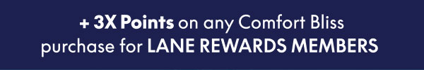 3X Points on any Comfort Bliss pirchase for Lane Rewards Members