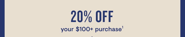 20% off your $100+ purchase