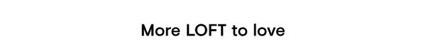 More LOFT to love