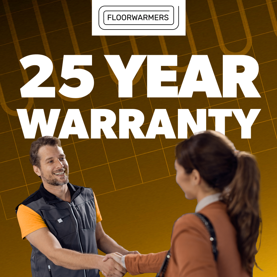 Floorwarmers products come with a 25 year warranty!