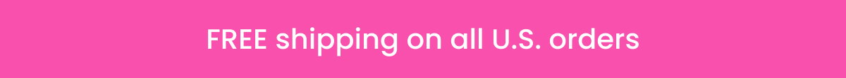 FREE shipping on all U.S. orders