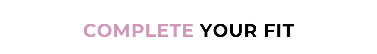 Complete Your Fit text block