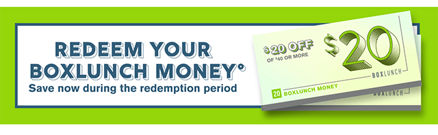Redeem Your BoxLunch Money Now!