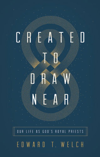 Image of Created to Draw Near: Our Life as God's Royal Priests (Welch)