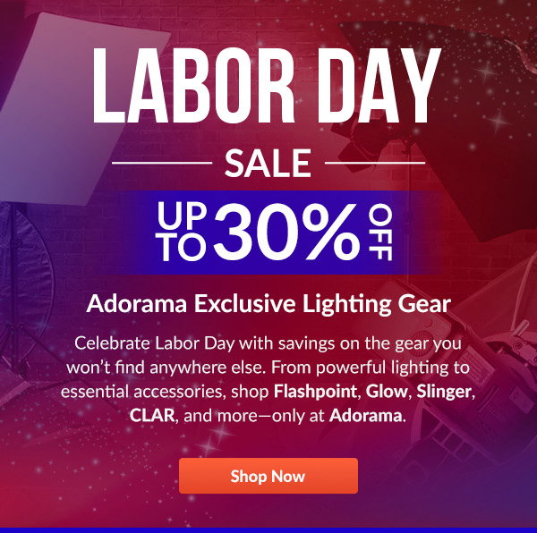 LABOR DAY SALE  Up to 30% OFF | Adorama Exclusive Lighting Gear