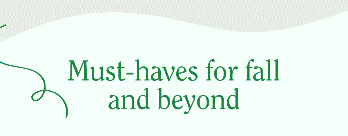 Must-haves for fall and beyond